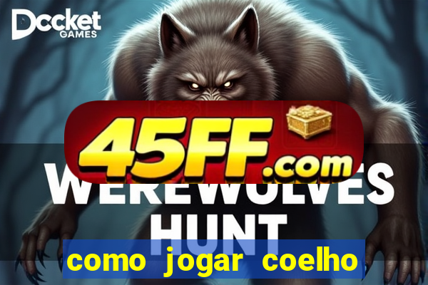 como jogar coelho da fortuna